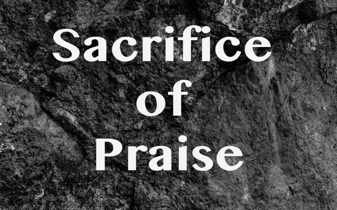Sacrifice Of Praise Sermon Series