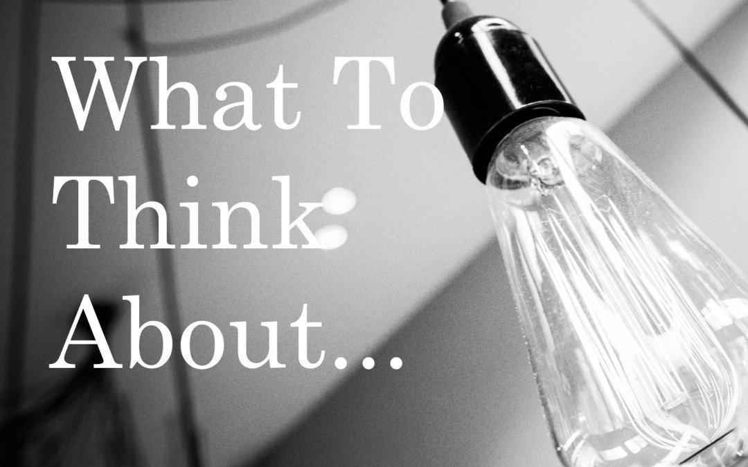 What to think about